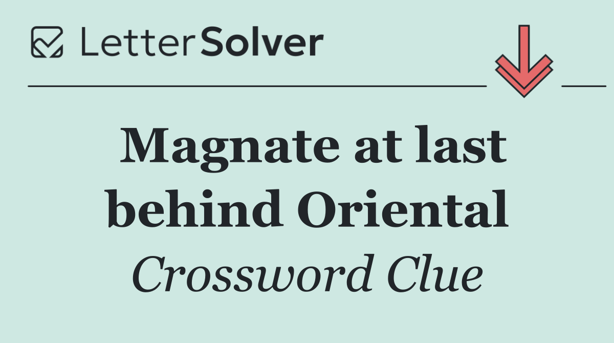 Magnate at last behind Oriental