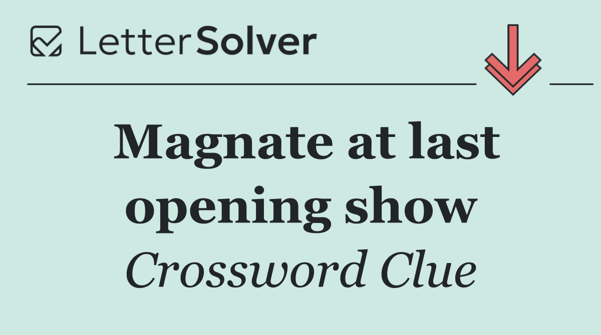 Magnate at last opening show