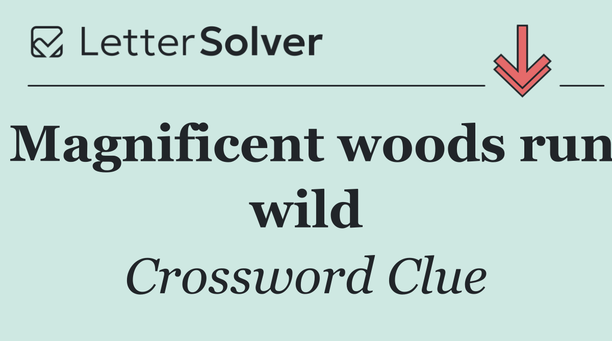 Magnificent woods run wild