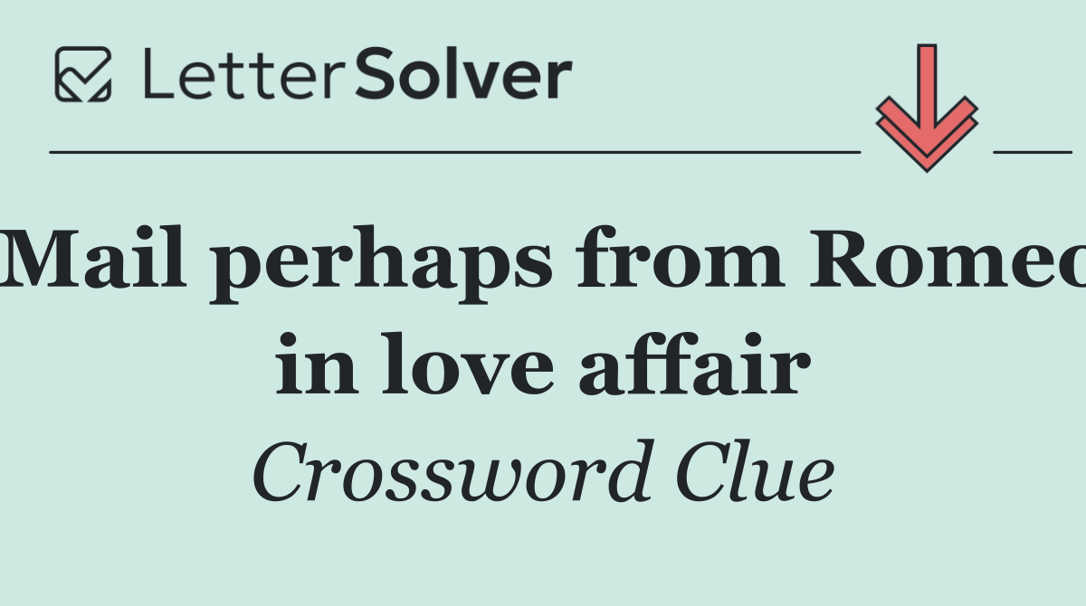 Mail perhaps from Romeo in love affair