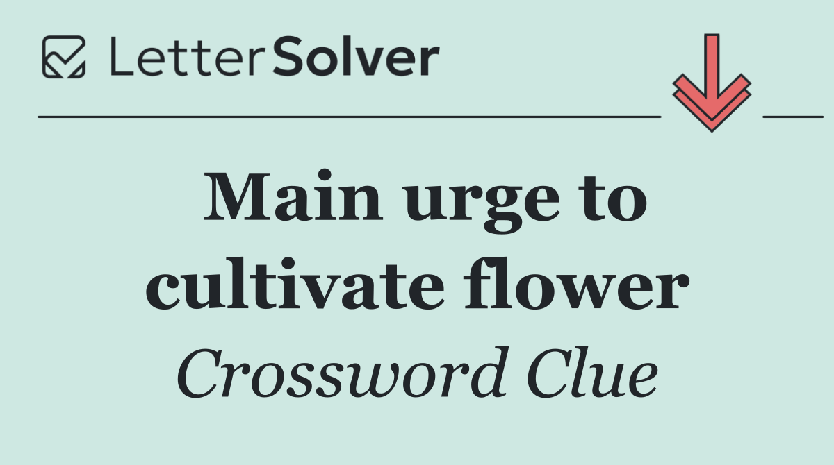 Main urge to cultivate flower