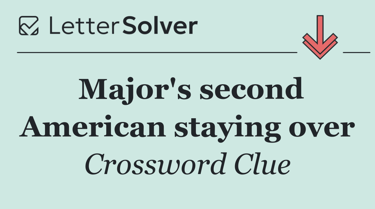 Major's second American staying over