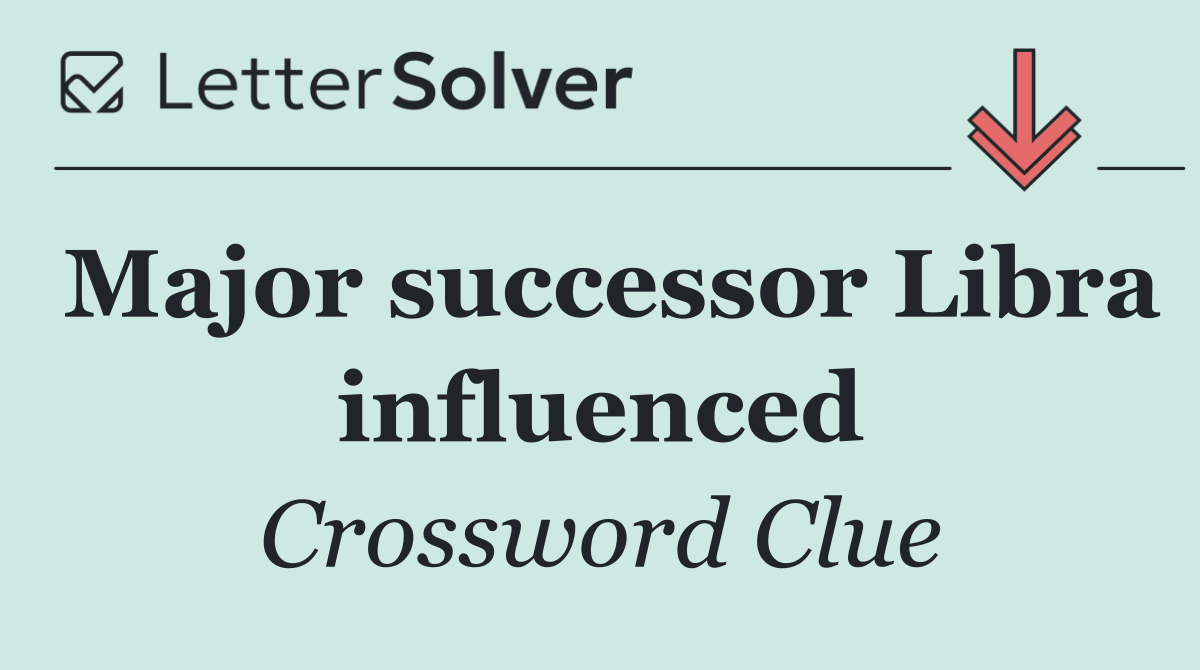 Major successor Libra influenced
