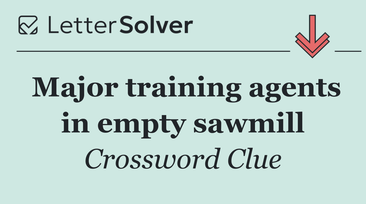 Major training agents in empty sawmill