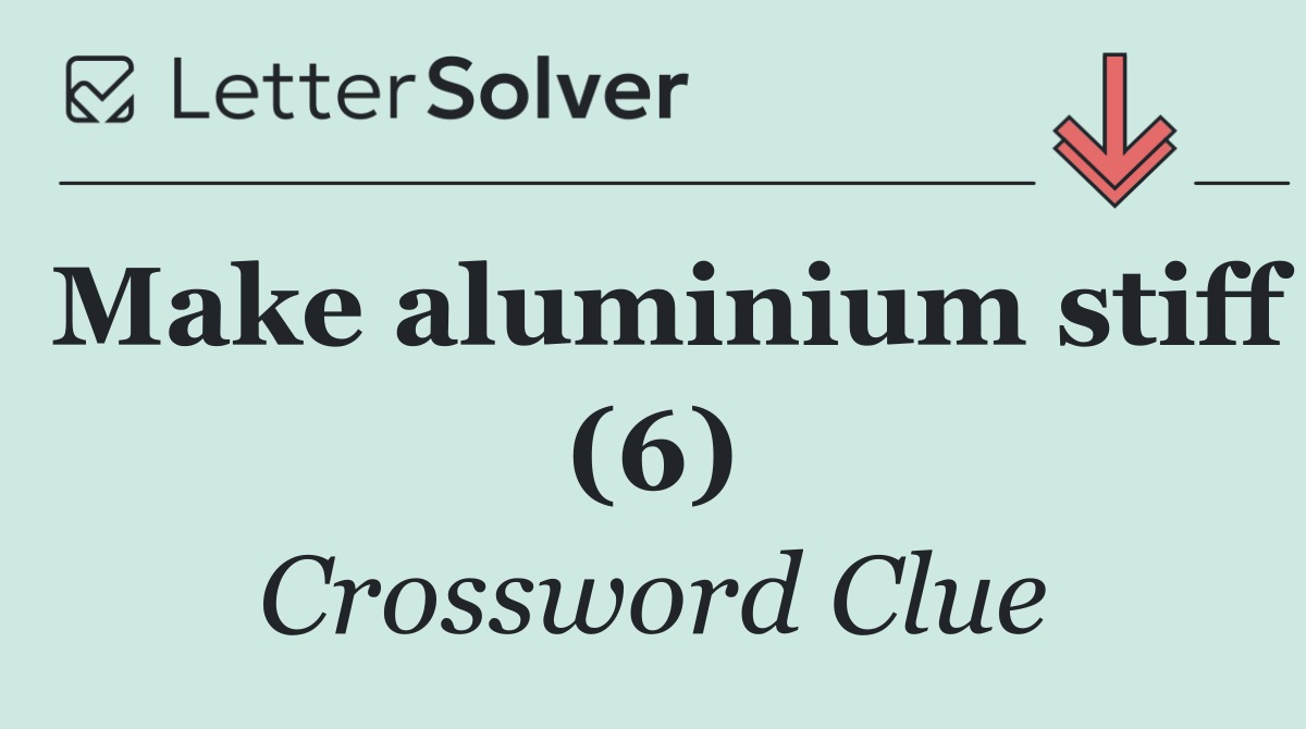 Make aluminium stiff (6)
