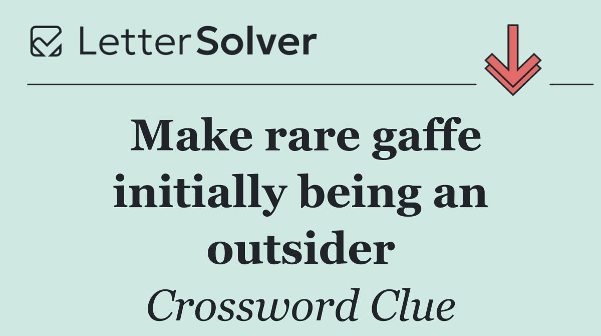 Make rare gaffe initially being an outsider