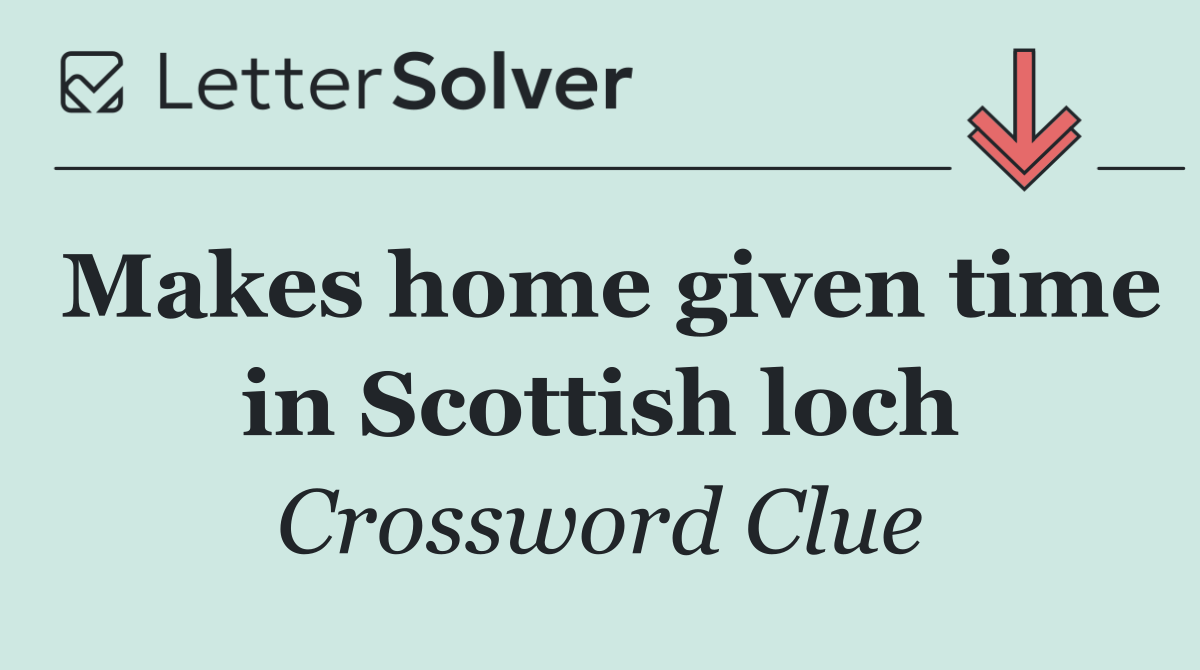 Makes home given time in Scottish loch