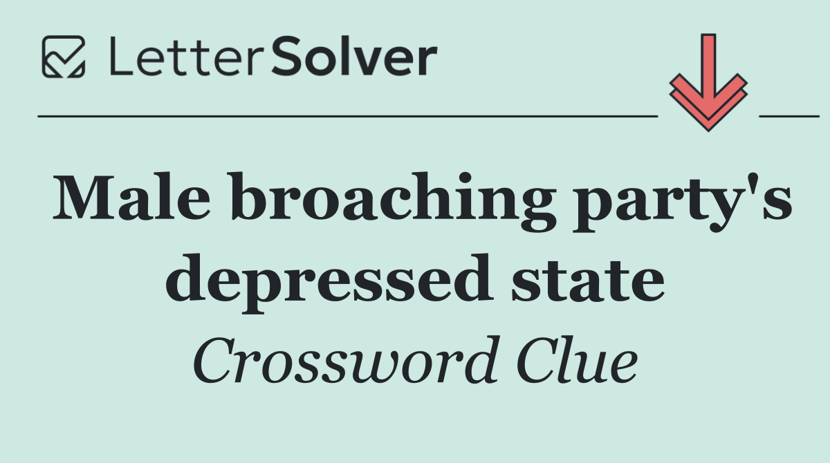 Male broaching party's depressed state