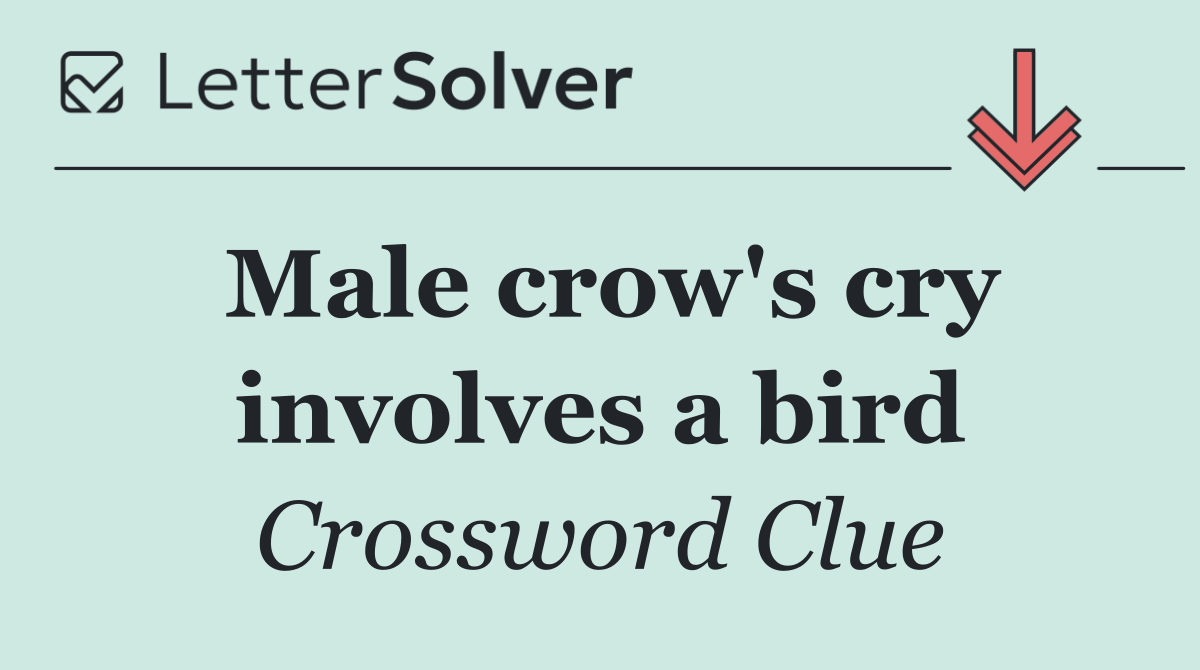 Male crow's cry involves a bird