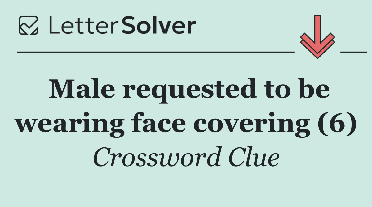 Male requested to be wearing face covering (6)