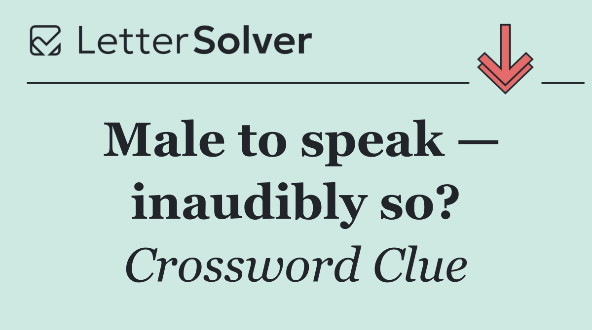 Male to speak — inaudibly so?