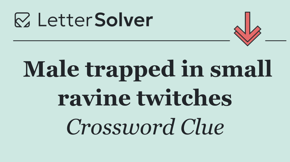 Male trapped in small ravine twitches