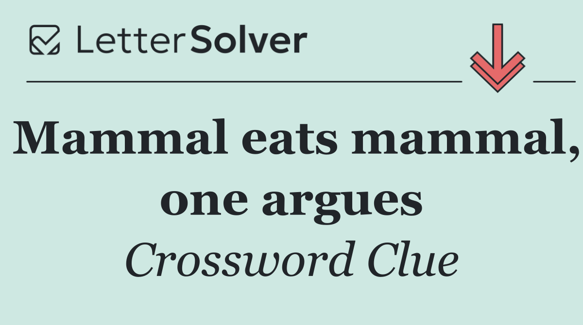 Mammal eats mammal, one argues