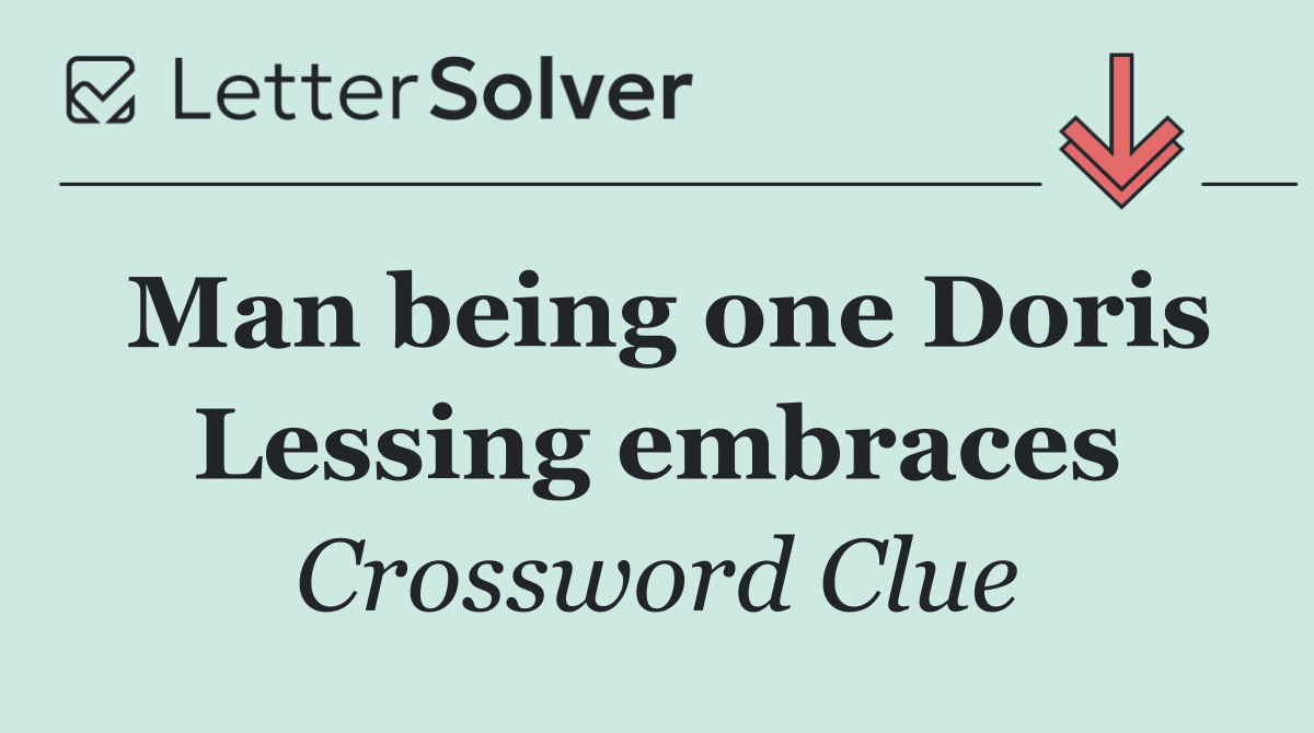 Man being one Doris Lessing embraces