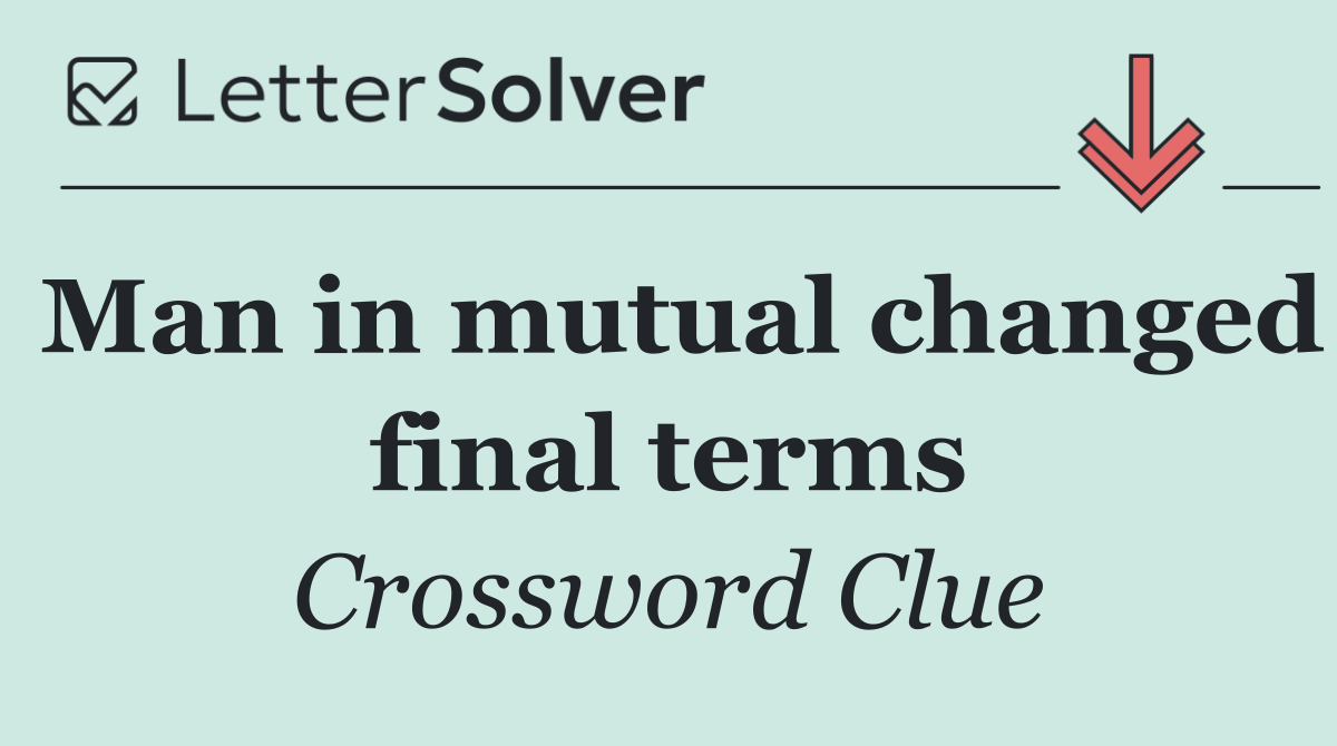 Man in mutual changed final terms