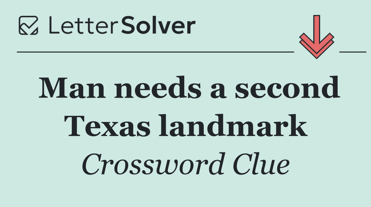 Man needs a second Texas landmark