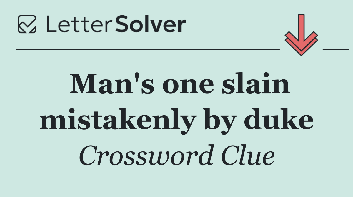 Man's one slain mistakenly by duke