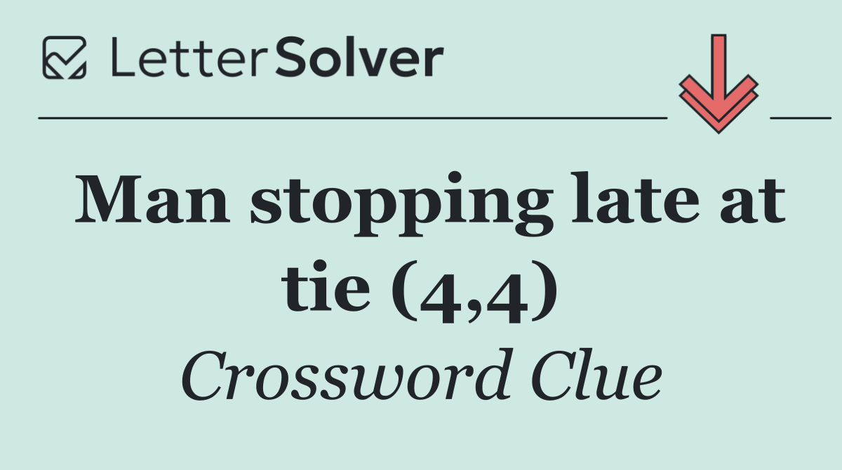 Man stopping late at tie (4,4)