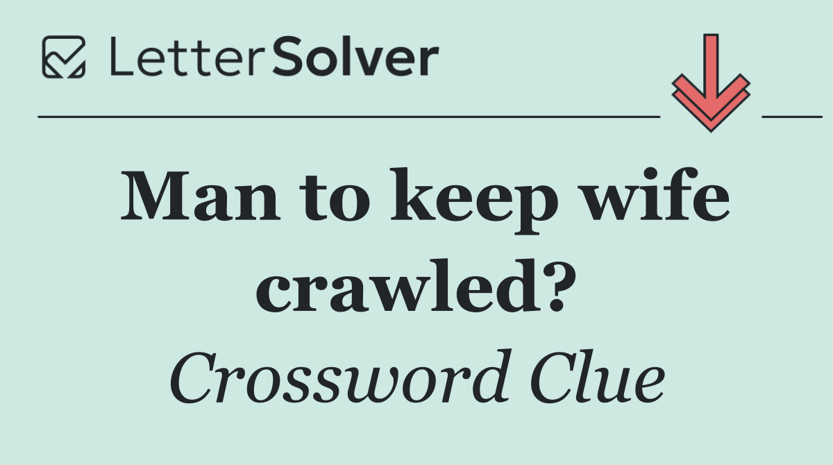 Man to keep wife crawled?
