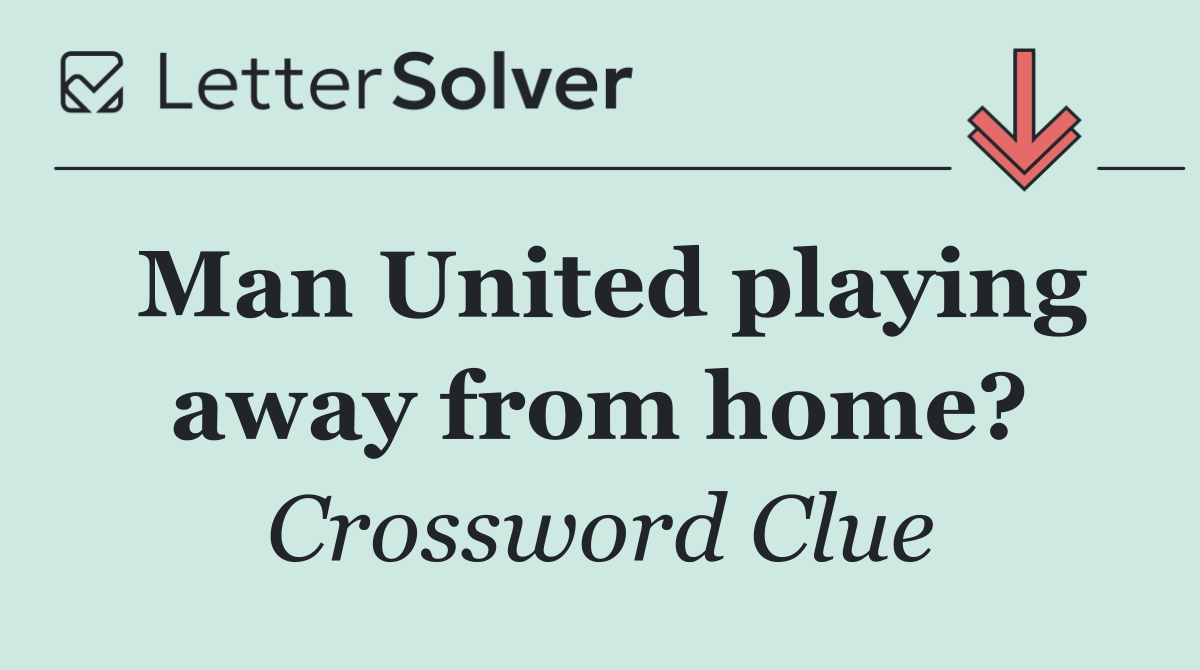Man United playing away from home?