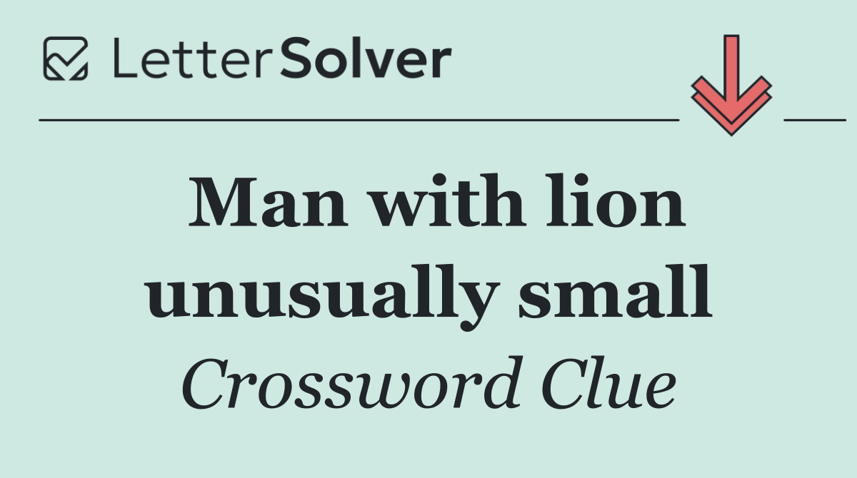 Man with lion unusually small