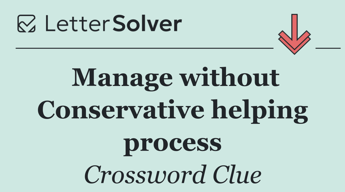 Manage without Conservative helping process