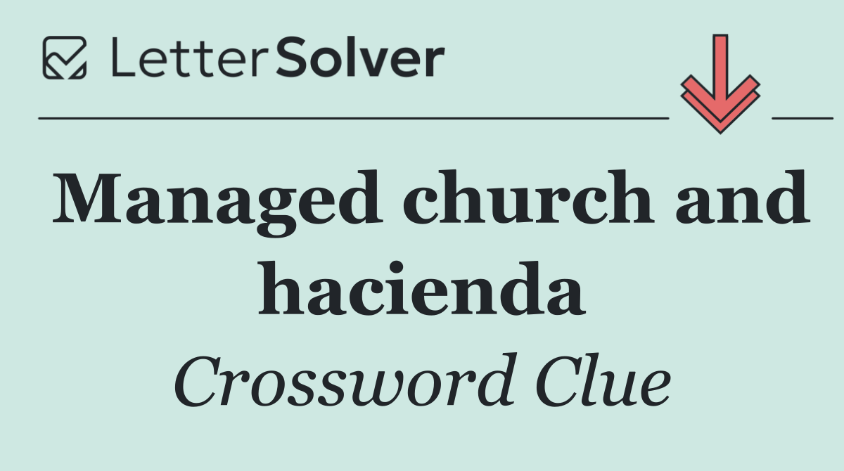 Managed church and hacienda