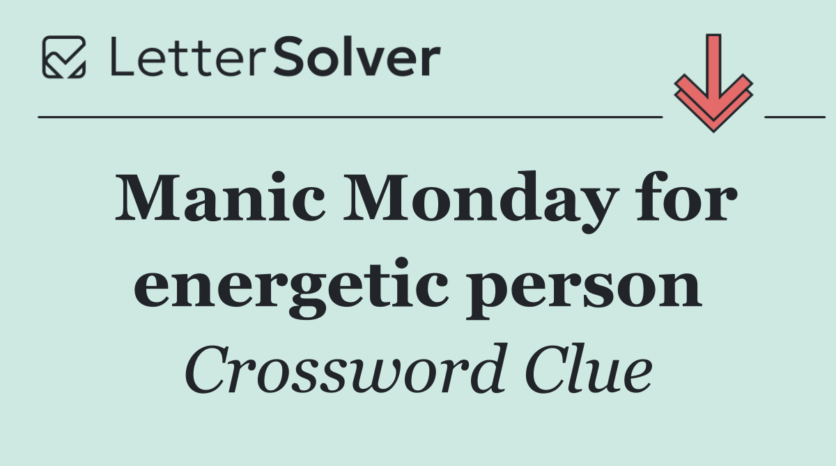 Manic Monday for energetic person