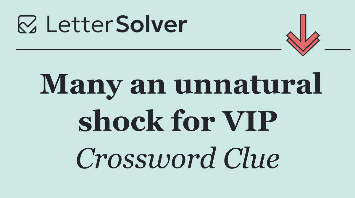 Many an unnatural shock for VIP