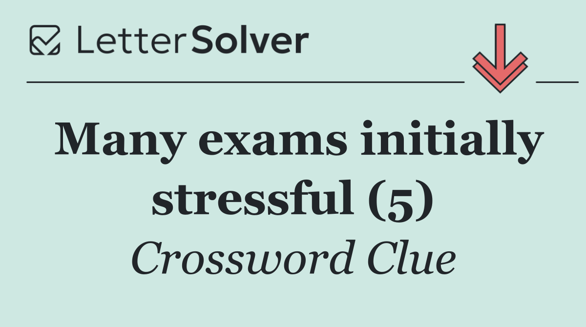 Many exams initially stressful (5)