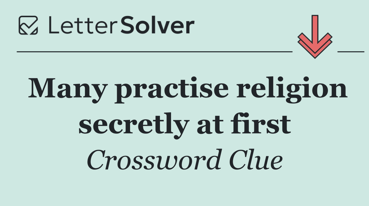 Many practise religion secretly at first