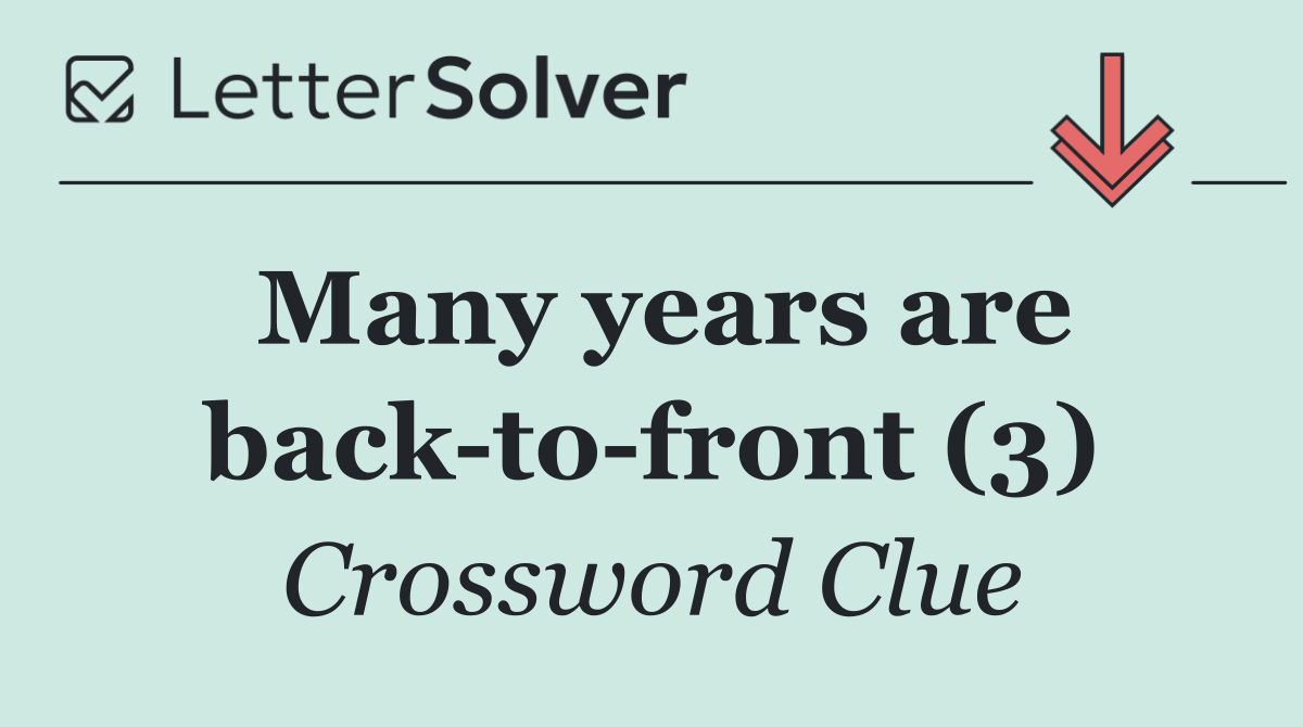 Many years are back to front (3)