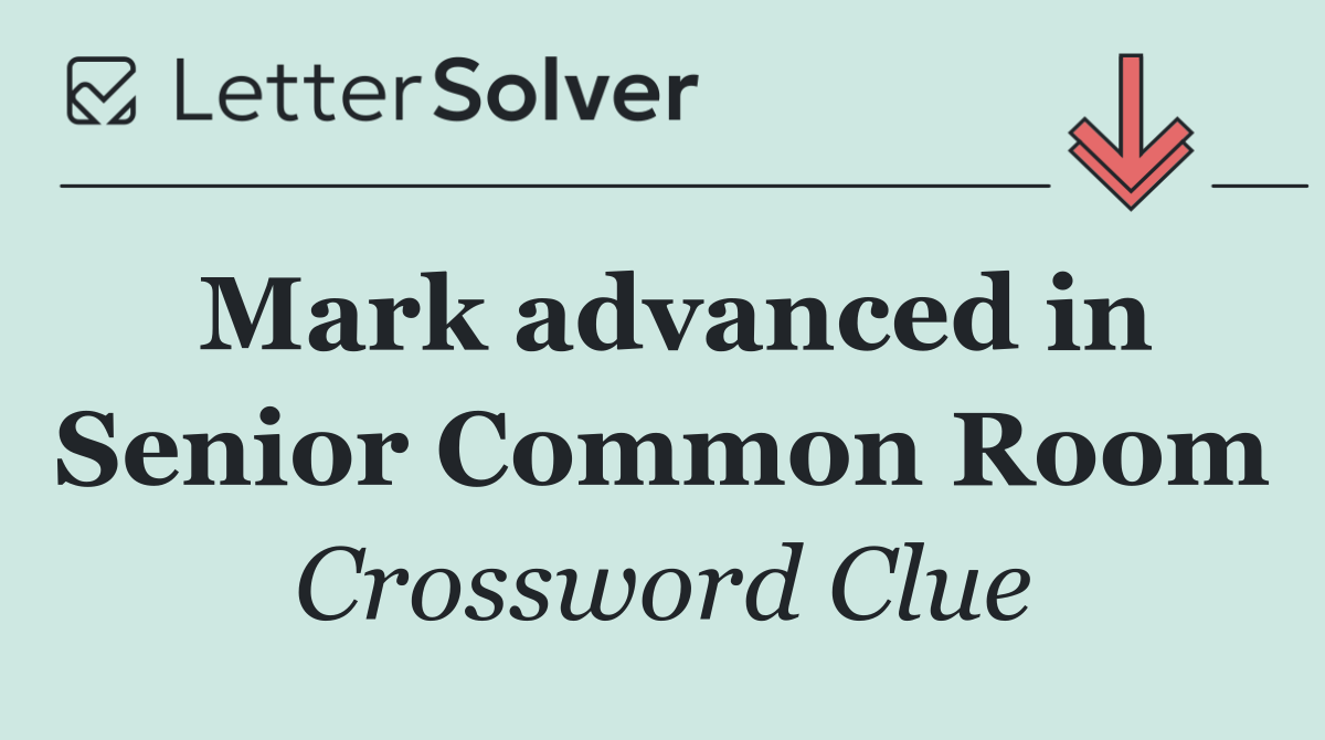 Mark advanced in Senior Common Room
