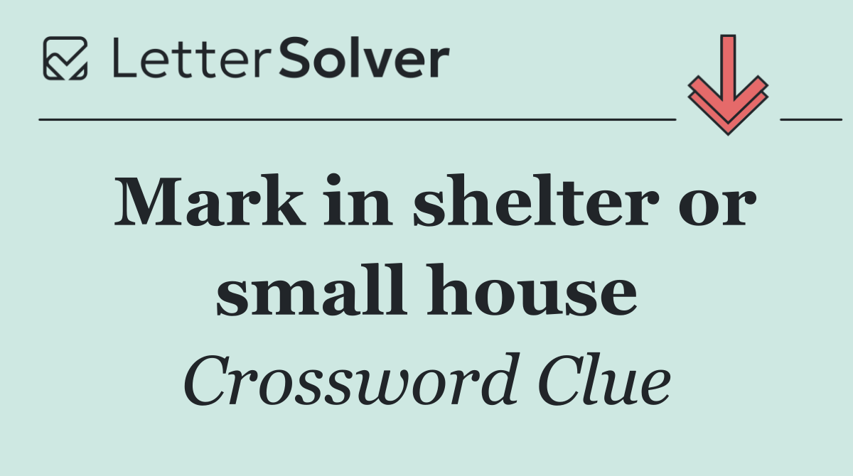 Mark in shelter or small house
