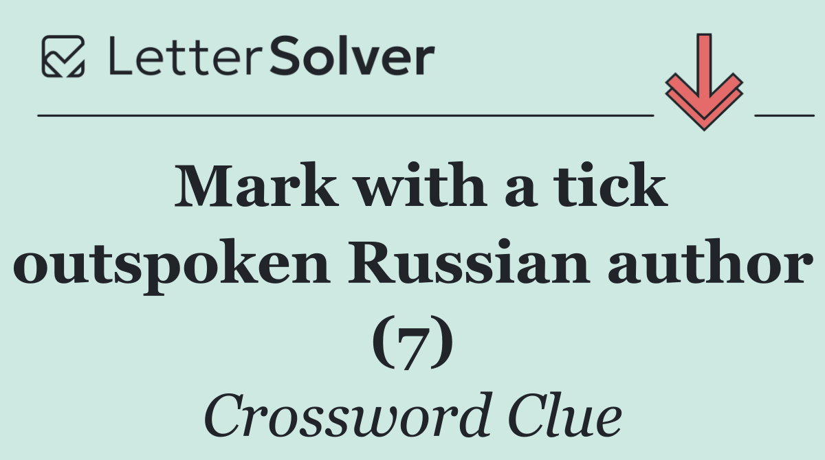 Mark with a tick outspoken Russian author (7)