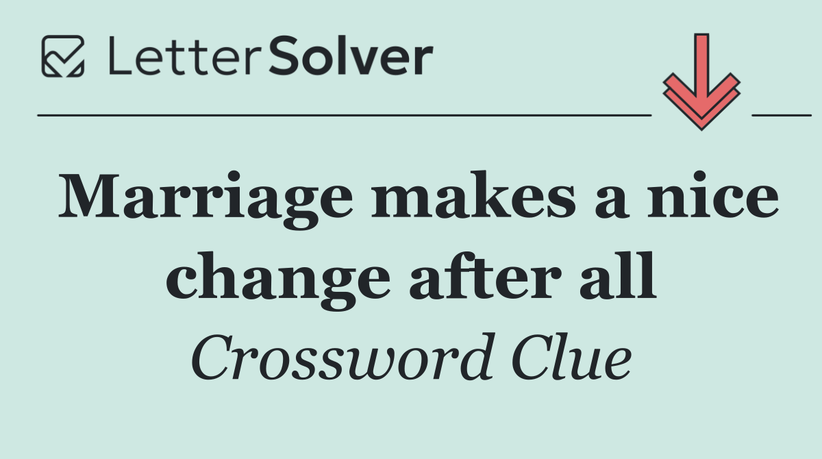 Marriage makes a nice change after all