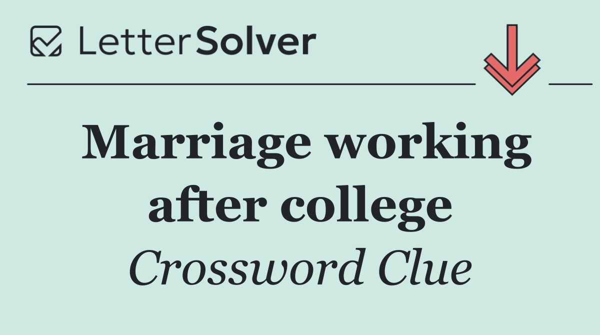 Marriage working after college
