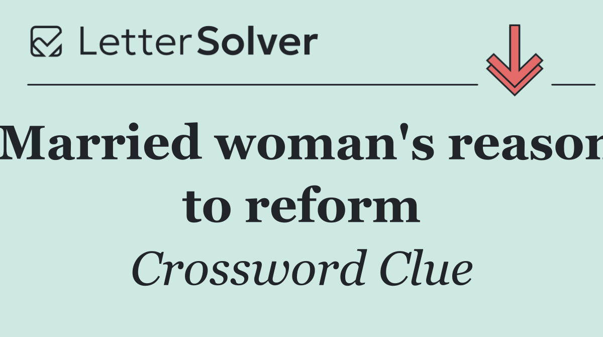 Married woman's reason to reform