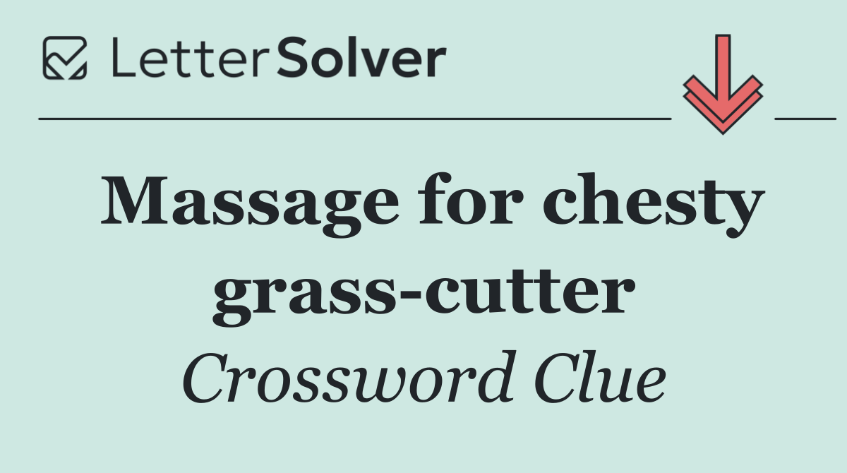 Massage for chesty grass cutter