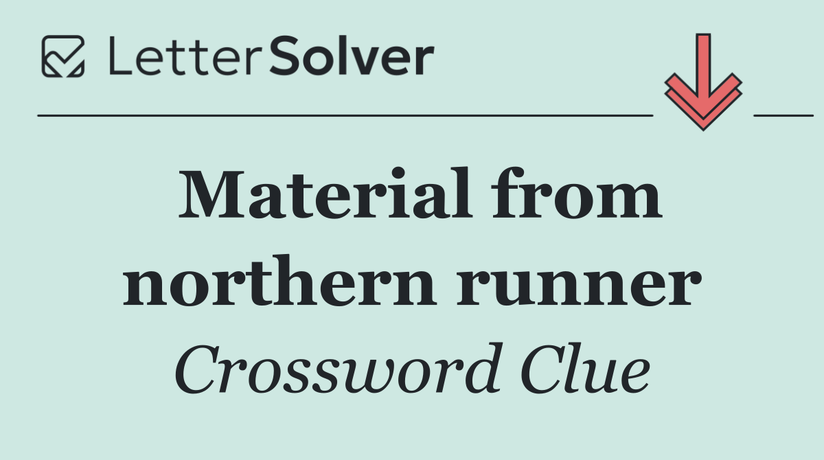 Material from northern runner