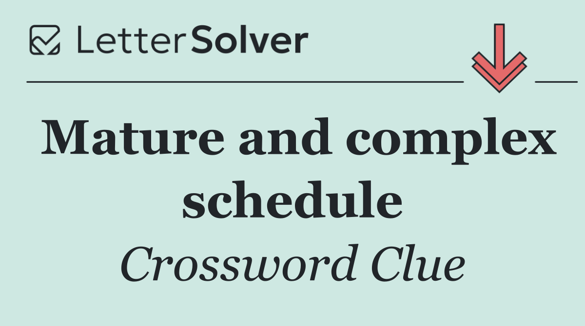 Mature and complex schedule