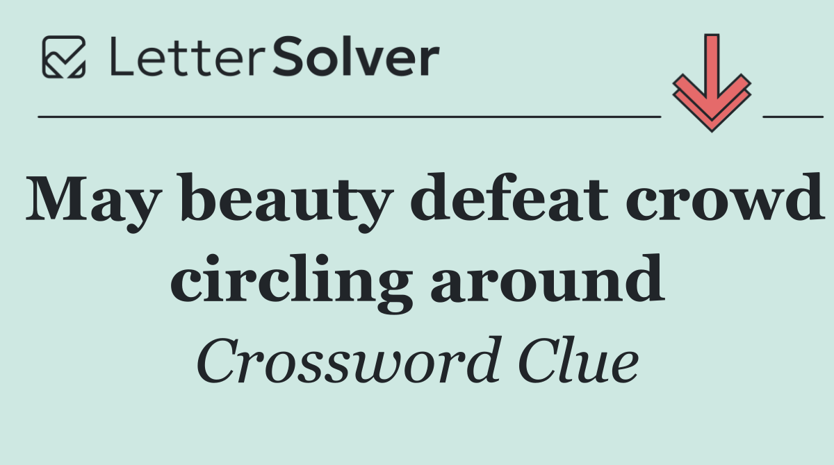 May beauty defeat crowd circling around