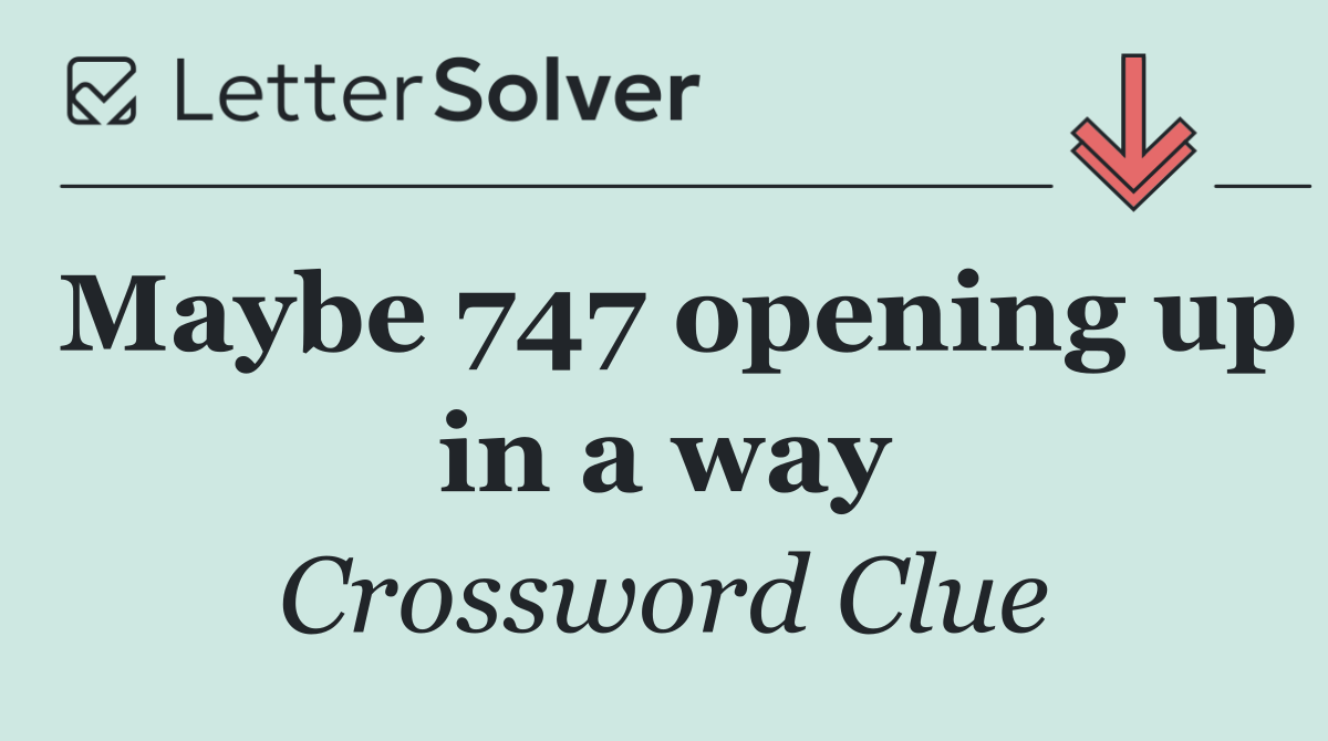 Maybe 747 opening up in a way