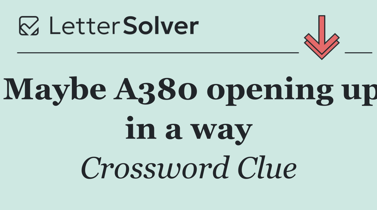 Maybe A380 opening up in a way