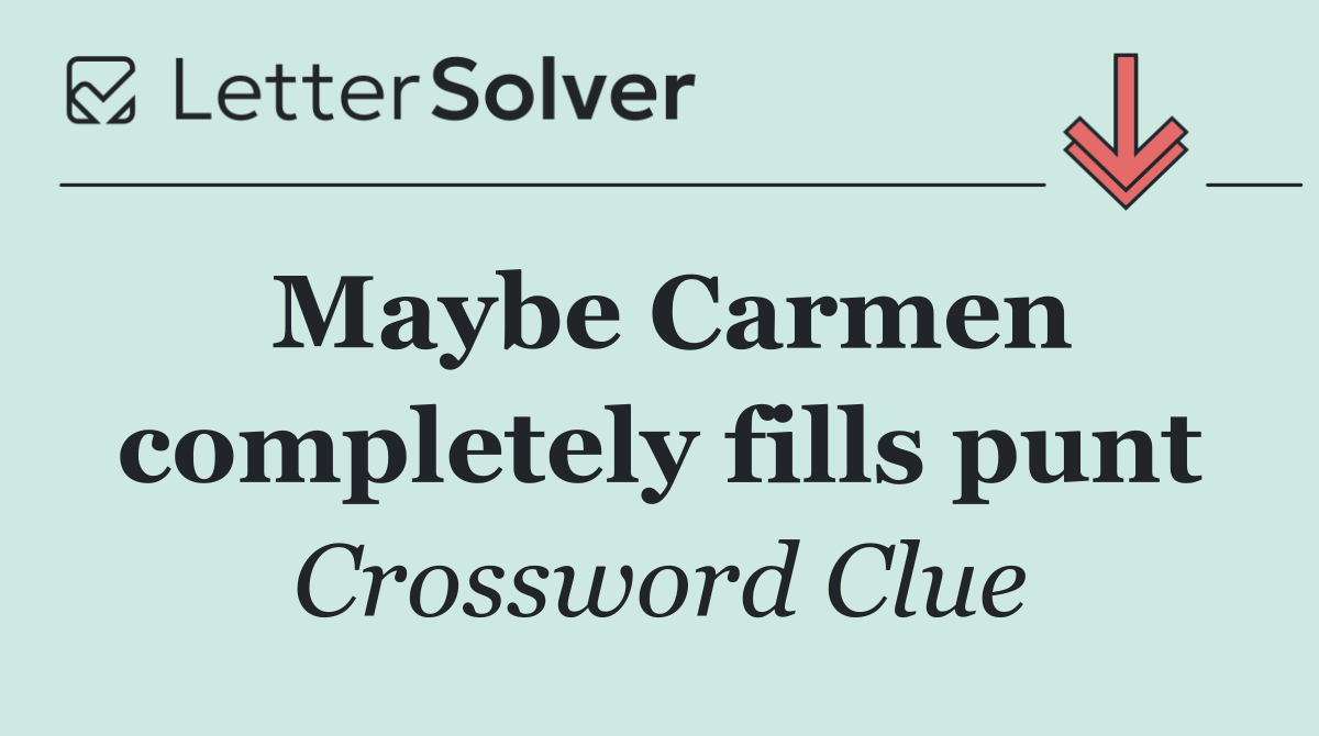 Maybe Carmen completely fills punt