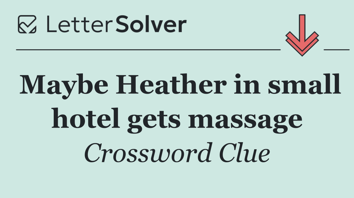 Maybe Heather in small hotel gets massage