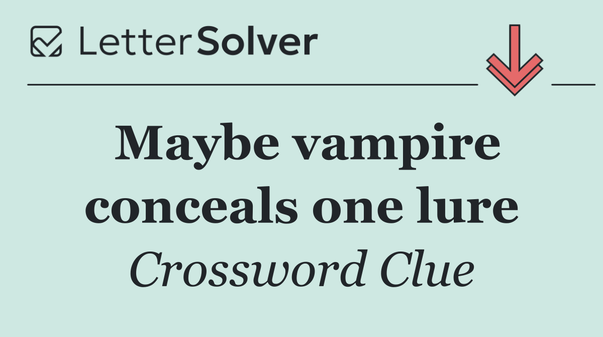 Maybe vampire conceals one lure