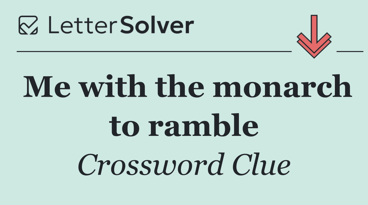 Me with the monarch to ramble