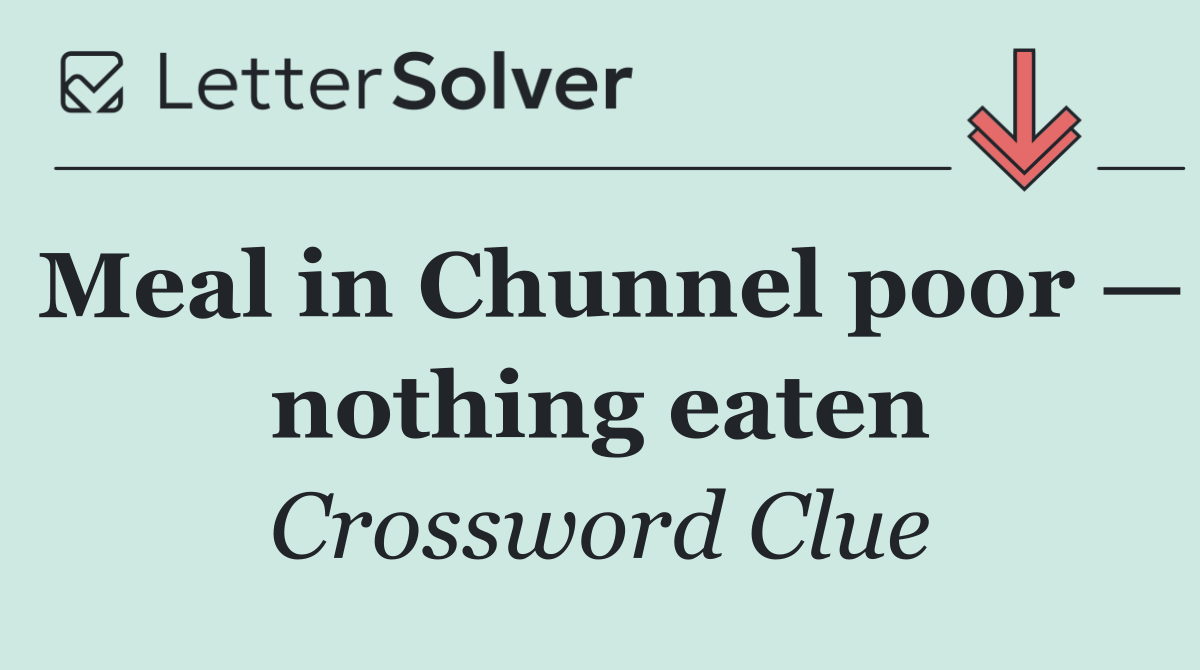 Meal in Chunnel poor — nothing eaten