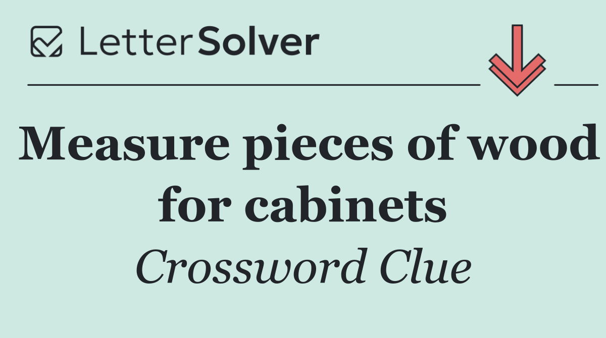 Measure pieces of wood for cabinets